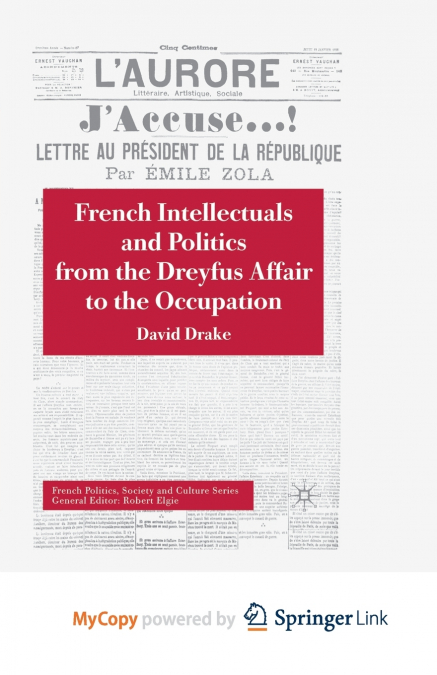 French Intellectuals and Politics from the Dreyfus Affair to the Occupation