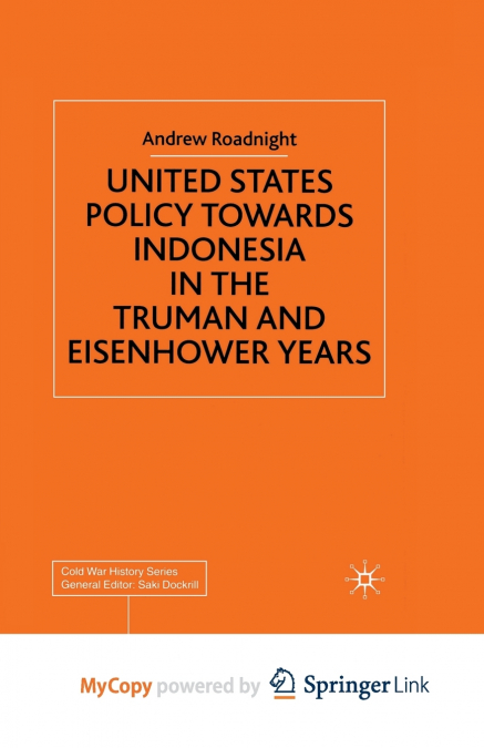 United States Policy Towards Indonesia in the Truman and Eisenhower Years