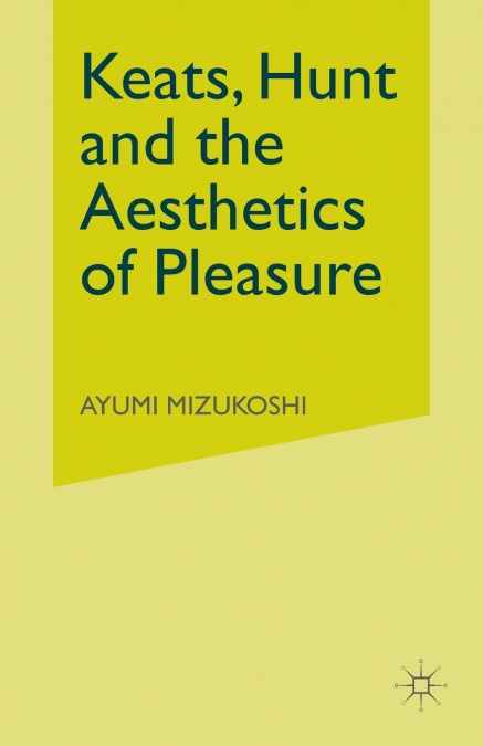 Keats, Hunt and the Aesthetics of Pleasure