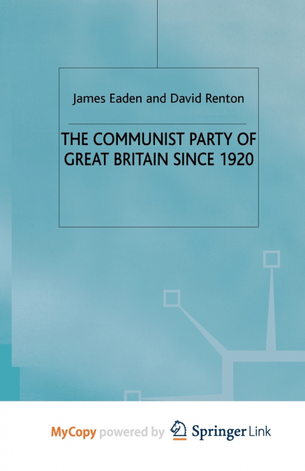 The Communist Party of Great Britain Since 1920