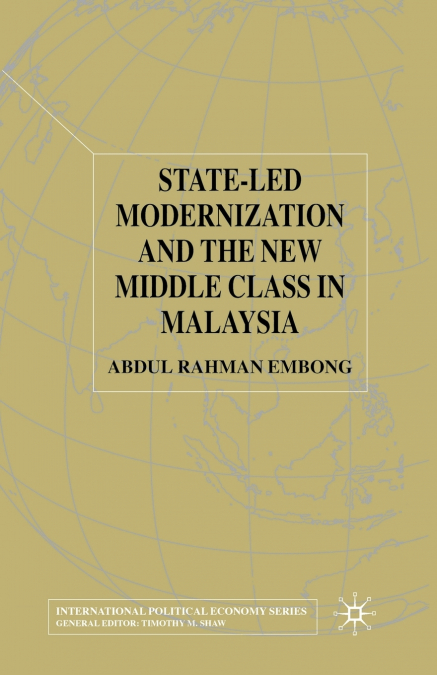 State-led Modernization and the New Middle Class in Malaysia