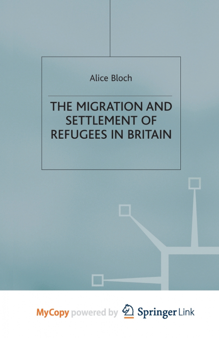 The Migration and Settlement of Refugees in Britain