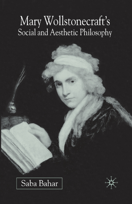 Mary Wollstonecraft’s Social and Aesthetic Philosophy