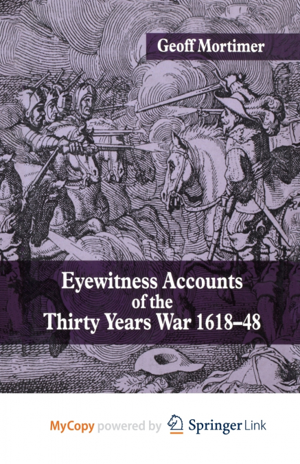 Eyewitness Accounts of the Thirty Years War 1618-48