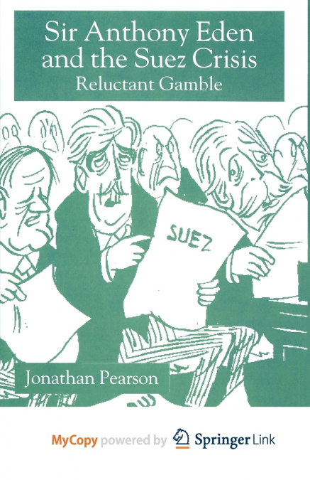 Sir Anthony Eden and the Suez Crisis
