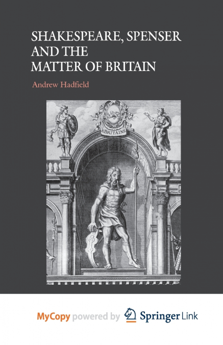Shakespeare, Spenser and the Matter of Britain