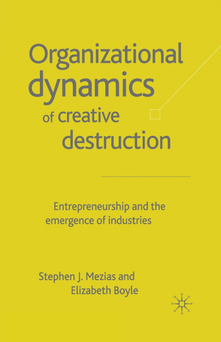 The Organizational Dynamics of Creative Destruction