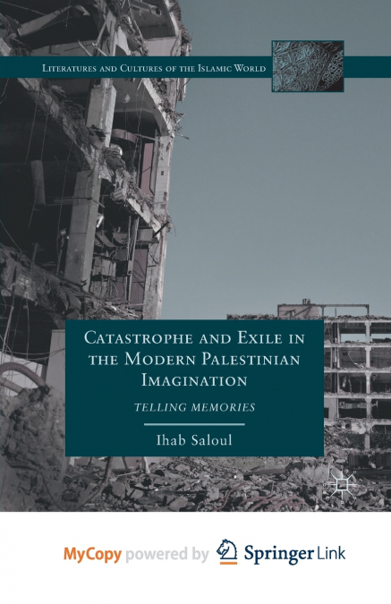 Catastrophe and Exile in the Modern Palestinian Imagination