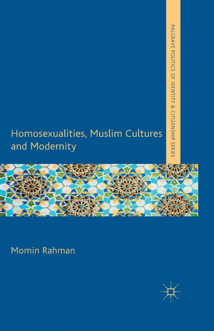 Homosexualities, Muslim Cultures and Modernity