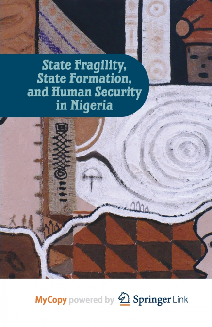 State Fragility, State Formation, and Human Security in Nigeria