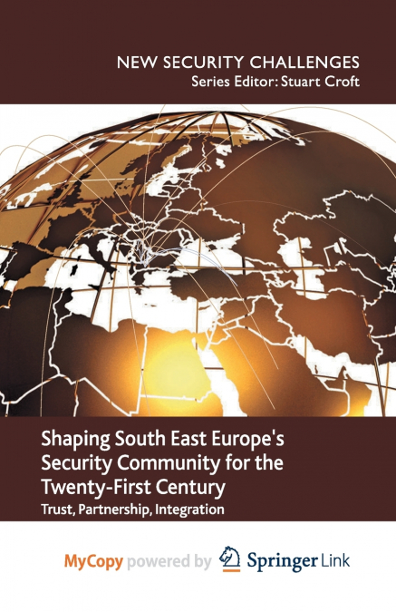 Shaping South East Europe’s Security Community for the Twenty-First Century