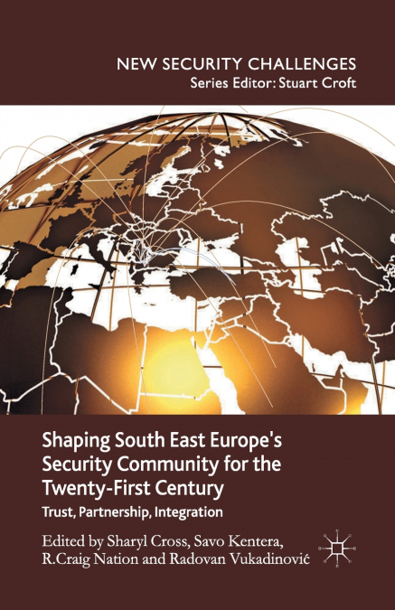 Shaping South East Europe’s Security Community for the Twenty-First Century