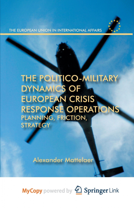 The Politico-Military Dynamics of European Crisis Response Operations