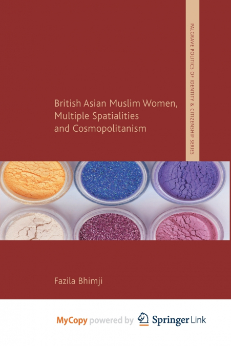British Asian Muslim Women, Multiple Spatialities and Cosmopolitanism