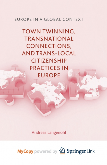 Town Twinning, Transnational Connections, and Trans-local Citizenship Practices in Europe