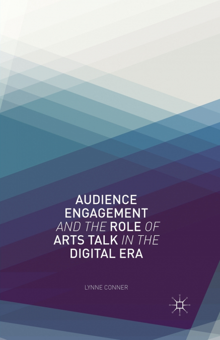 Audience Engagement and the Role of Arts Talk in the Digital Era