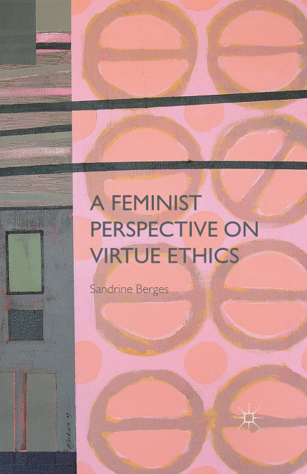 A Feminist Perspective on Virtue Ethics