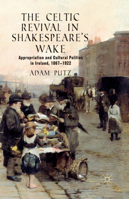 The Celtic Revival in Shakespeare’s Wake
