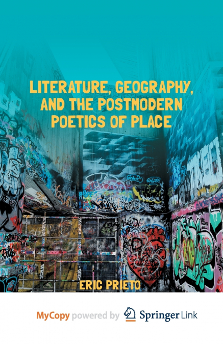 Literature, Geography, and the Postmodern Poetics of Place