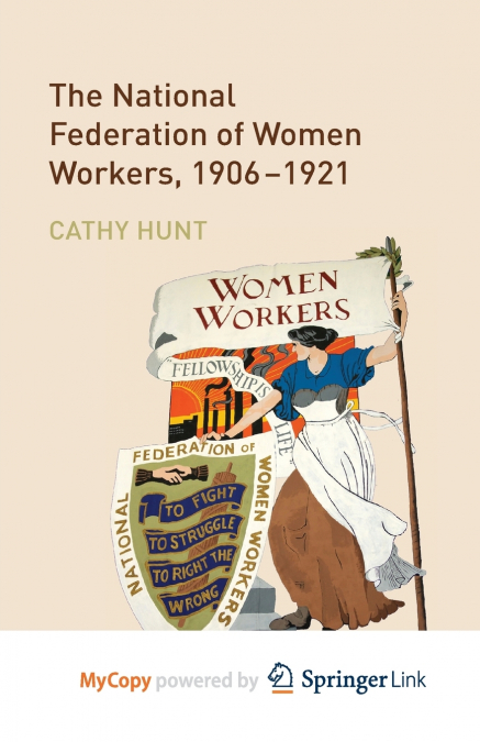 The National Federation of Women Workers, 1906-1921