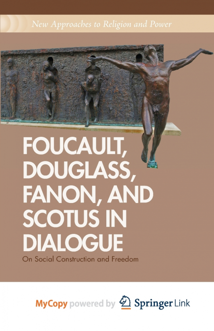 Foucault, Douglass, Fanon, and Scotus in Dialogue