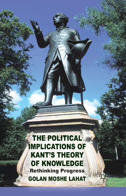 The Political Implications of Kant’s Theory of Knowledge