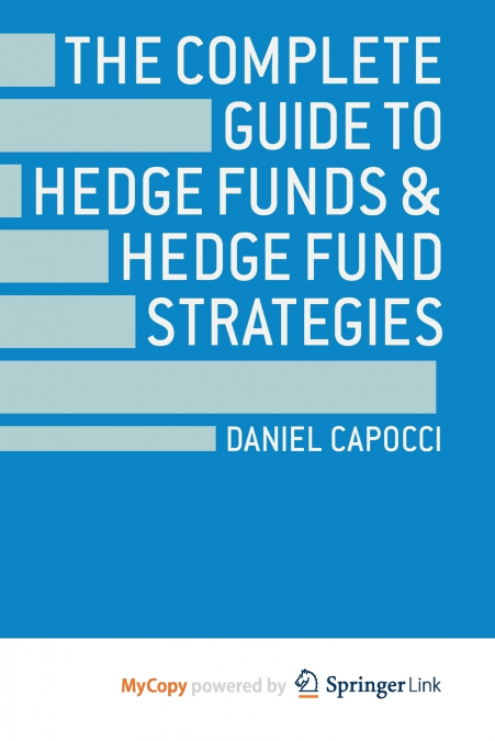 The Complete Guide to Hedge Funds and Hedge Fund Strategies