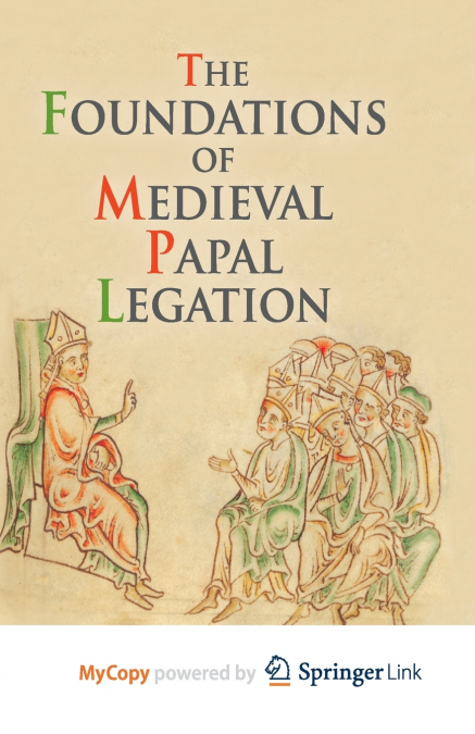 The Foundations of Medieval Papal Legation