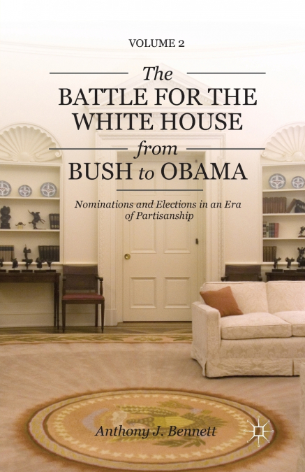 The Battle for the White House from Bush to Obama