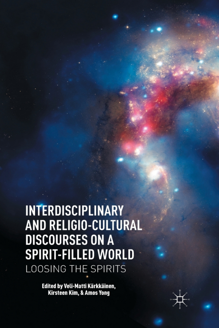 Interdisciplinary and Religio-Cultural Discourses on a Spirit-Filled World