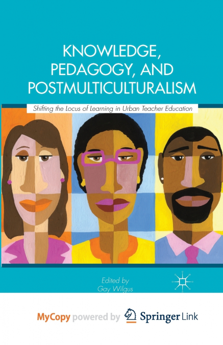 Knowledge, Pedagogy, and Postmulticulturalism