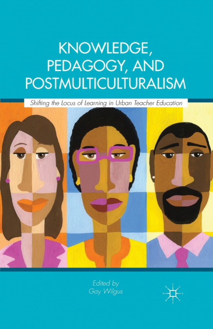 Knowledge, Pedagogy, and Postmulticulturalism