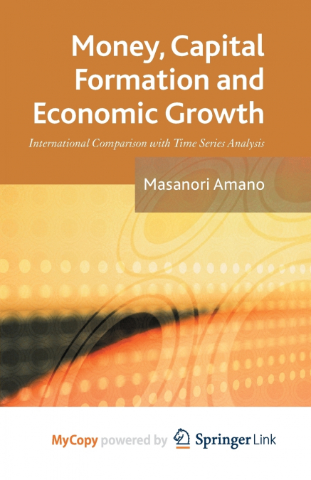 Money, Capital Formation and Economic Growth