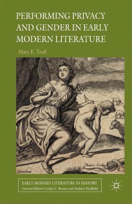 Performing Privacy and Gender in Early Modern Literature