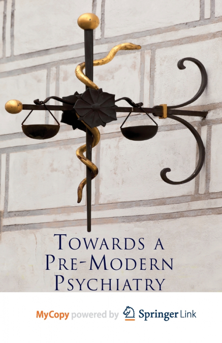 Towards A Pre-Modern Psychiatry