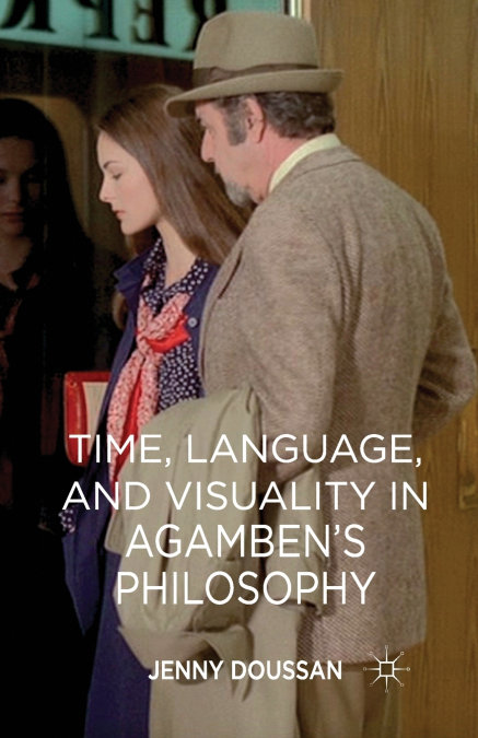 Time, Language, and Visuality in Agamben’s Philosophy