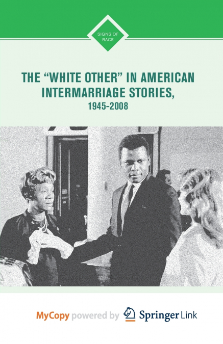 The 'White Other' in American Intermarriage Stories, 1945-2008