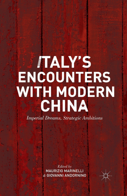 Italy’s Encounters with Modern China