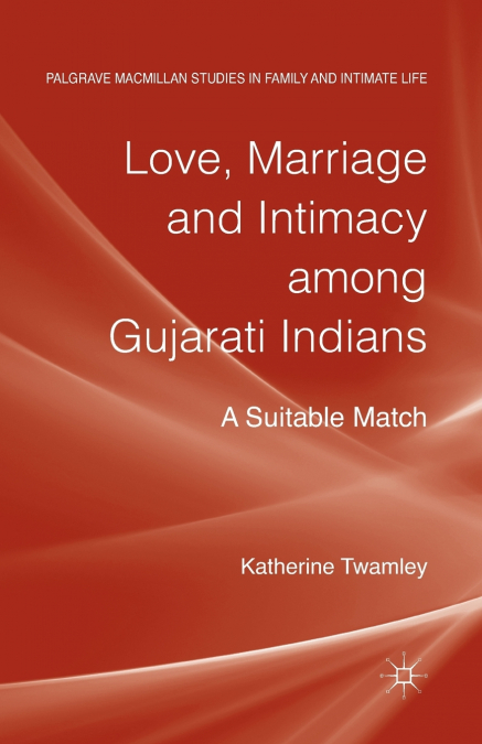 Love, Marriage and Intimacy among Gujarati Indians