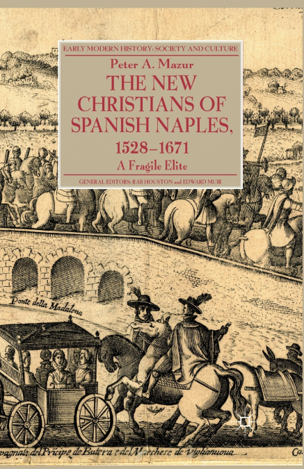 The New Christians of Spanish Naples 1528-1671