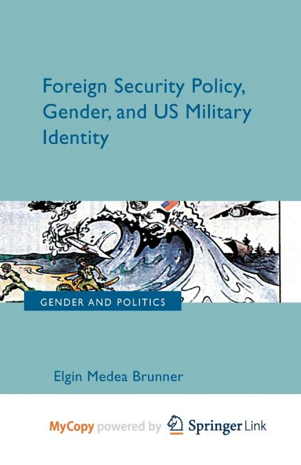 Foreign Security Policy, Gender, and US Military Identity