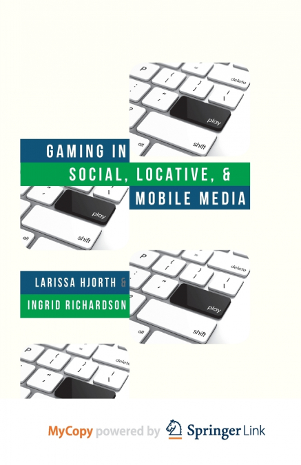 Gaming in Social, Locative and Mobile Media