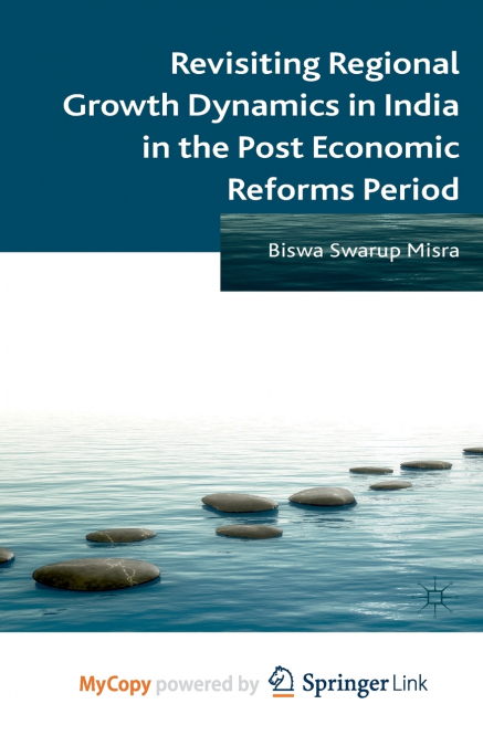 Revisiting Regional Growth Dynamics in India in the Post Economic Reforms Period