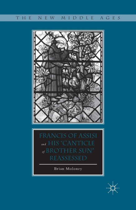 Francis of Assisi and His 'Canticle of Brother Sun' Reassessed