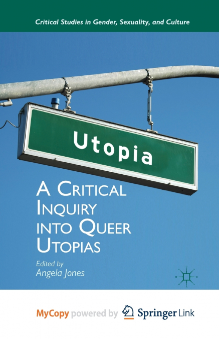 A Critical Inquiry into Queer Utopias