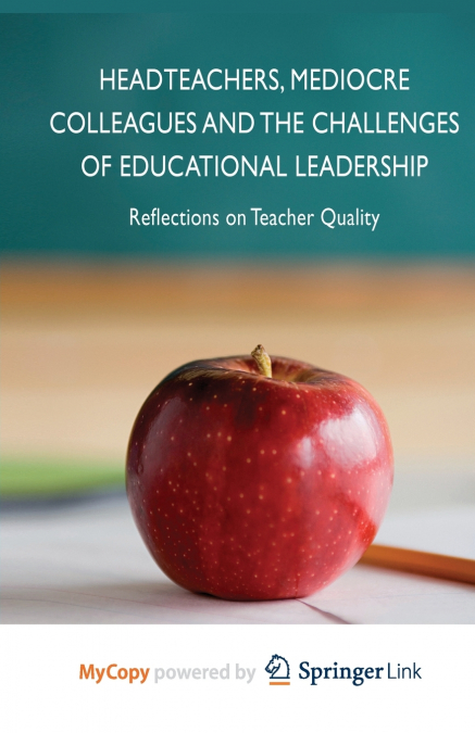 Headteachers, Mediocre Colleagues and the Challenges of Educational Leadership