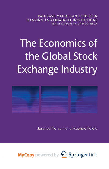 The Economics of the Global Stock Exchange Industry