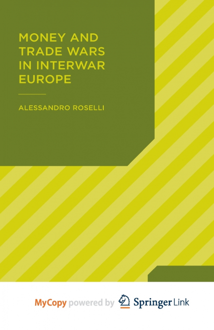 Money and Trade Wars in Interwar Europe