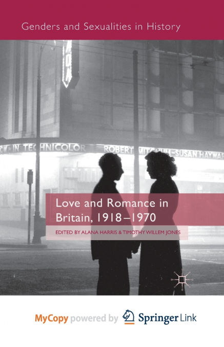 Love and Romance in Britain, 1918 - 1970