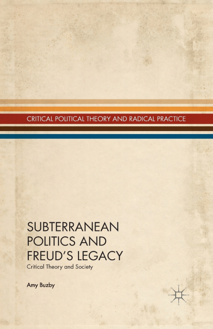Subterranean Politics and Freud’s Legacy